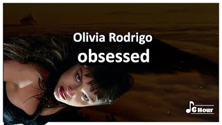 Olivia Rodrigo  obsessed lyrics 1 Hour Loop [upl. by Gerry585]