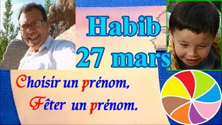 Choisir et fêter un prénom de garçon  Habib 27 mars [upl. by Taka]