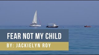 Fear Not My Child │ By Jackielyn Roy [upl. by Elianora]