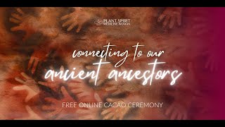 Connecting to our Ancient Ancestors Free Shamanic Cacao Ceremony with Gongs [upl. by Jeralee]