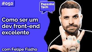 FELIPE FIALHO Frontend Staff Engineer  Papinho Tech 050 [upl. by Thunell]