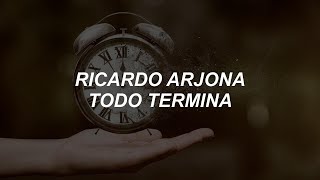 Todo Termina  Ricardo Arjona LetraLyrics SECO [upl. by Etsyrk945]