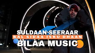 SULDAAN SEERAAR  BAL SIDAA ISKU DHAAN  BILAA MUSIC 2024 [upl. by Raseac]