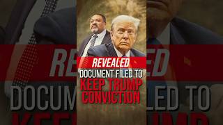 REVEALED Document Filed To Keep Trump Conviction shorts trump news [upl. by Ahearn]