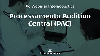 6 Webinar Interacoustics  Processamento Auditivo Central [upl. by Lahey]