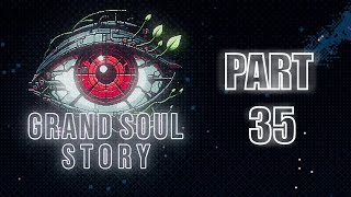 Grand Soul Story  Part 35 [upl. by Nika]