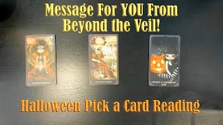 MESSAGES FOR YOU FROM BEYOND THE VEIL A HALLOWEEN PICK A CARD [upl. by Aileve756]