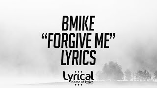 Bmike  Forgive Me Lyrics [upl. by Tomaso]