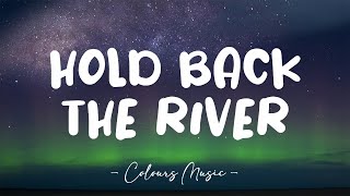 Hold Back The River  James Bay Lyrics 🎼 [upl. by Eneg43]