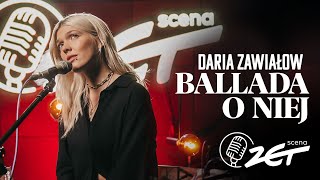 Daria Zawiałow x Scena ZET  Ballada o Niej [upl. by Darian]