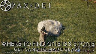 Pax Dei  Where to find gneiss rock to get sand and make glass [upl. by Nena]