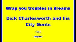 Dick Charlesworth CG JB 1962 Wrap you troubles in dreams [upl. by Neeloj772]