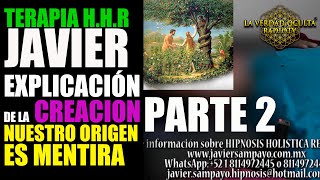 NUESTRO ORIGEN ES MENTIRA  EXPLICACIÓN DE LA CREACIÓN  PARTE2  HIPNOSIS HOLISTICA JAVIER SAMPAYO [upl. by Tengler]