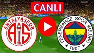 🔴ANTALYASPOR FENERBAHÇE MAÇI CANLI İZLE  eFootball Türkçe Simülasyon [upl. by Palocz]