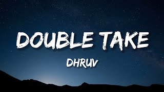 Dhruv  Double Take Lyrics  Troye Sivan Stephen Sanchez Kye ThomsonMix [upl. by Ynohtnakram917]