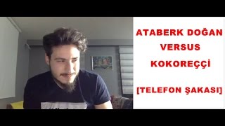 Ataberk Doğan  Kokoreççi Sana Miras Kaldı 12022016 TELEFON ŞAKASI [upl. by Hallsy]