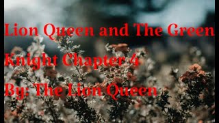 Lion Queen and The Green Knight Chapter 4 By The Lion Queen [upl. by Namhar]