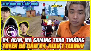 PHẦN CUỐI TRAO THƯỞNG C4  ALAN  MA GAMING  TUYÊN BỐ ĐẾN GIÀ KHÔNG BAO GIỜ CHO C4  ALAN 1 TEAM [upl. by Gypsy478]