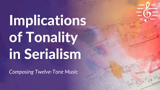 Composing TwelveTone Music  Implications of Tonality in Serialism [upl. by Ayekat]