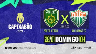 Capixabão Série A 2024  Porto Vitória FC x Rio Branco FC  28012024  10h [upl. by Weissmann360]