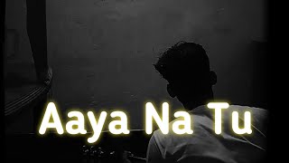 Aaya Na Tu  Arjun Kaungo  Acoustic  Cover By Arjun Laha [upl. by Sirhc]