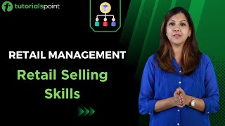 Retail Management  Retail Selling Skills  7 Step Process  Tutorialspoint [upl. by Boylan157]