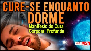 CURESE enquanto você DORME 🙏✡️ Manifesto de Cura Corporal Profunda ORAÇÃO DA CURA DORMINDO [upl. by Minoru]