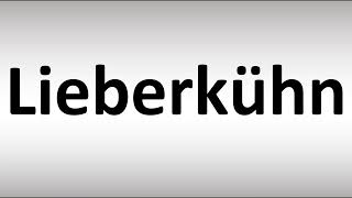 How to Pronounce Lieberkühn [upl. by Onihc]