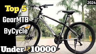 Top 5 Best Gear cycle Under ₹10000 in india  Indias Top Mtb Cycles 2024 Watch Before Purchase🤬 [upl. by Midas]