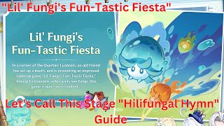 Lil Fungis FunTastic Fiesta Lets Call This Stage Hilifungal Hymn Guide【Genshin Impact 42】 [upl. by Rustice]