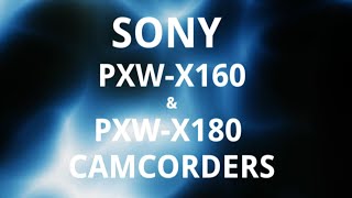 Sony PXWX160 amp PXWX180 Camcorder Comparison [upl. by Ailuig]