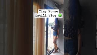 tinyhouse tatili 🌸 çökertme tatilvlog tanıtım minivlog gezivideoları tinyhouselife gezi [upl. by Ynez47]