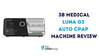 3B Medical Luna G3 Auto CPAP Machine Review [upl. by Nnaeinahpets]