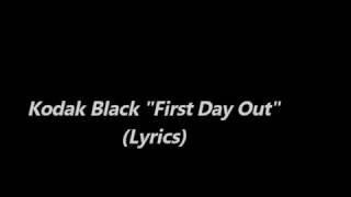 Kodak Black First Day Out  lyrics [upl. by Vasily]