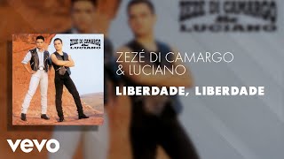 Zezé Di Camargo amp Luciano  Liberdade Liberdade Áudio Oficial [upl. by Patton]