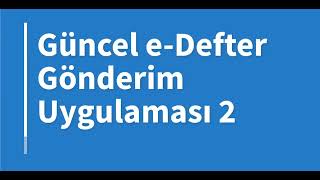 Güncel e Defter Gönderme Süreçleri 2 [upl. by Niel]