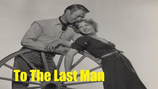 To The Last Man Western 1933 Randolph Scott Esther Ralston amp Jack La Rue Classic Full Movie [upl. by Novej]