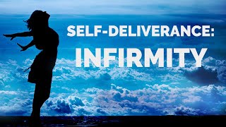 Deliverance from the Spirit of Infirmity  SelfDeliverance Prayers [upl. by Erodaeht]