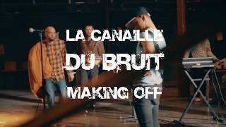 La Canaille  Making OFF Clip quotDu Bruitquot [upl. by Teak46]