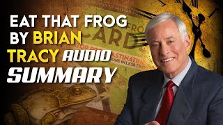 Eat that Frog Brian Tracys POWERFULLY simple method for achieving your goals [upl. by Asiak]