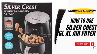 UNBOXING amp REVIEW How to use SILVER CREST 6L Extra Large AIR FRYER  Cost  More…  Reneilwe Phiri [upl. by Orimar]