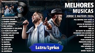 Jorge amp Mateus 2024 Letra  As Mais Tocadas do Jorge amp Mateus Melhores e Músicas Novas 2024 [upl. by Kassia192]