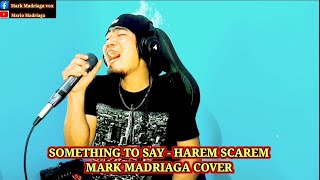 SOMETHING TO SAY  HAREM SCAREM  MARK MADRIAGA COVER [upl. by Nallac]