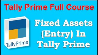 Fixed Assets  Fixed Assets Entry In tally prime  Tally Prime Tutorials in Hindi [upl. by Auhoj]