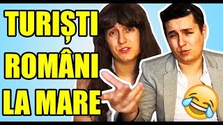 5 TIPURI DE TURISTI ROMANI LA MARE [upl. by Aihsetan147]