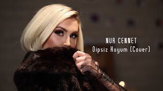 Nur Cennet  Dipsiz Kuyum Cover [upl. by Neisa]