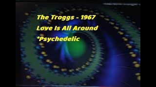 Love Is All Around The Troggs 1967 Psychedelic [upl. by Cosenza]