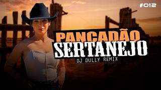 MEGA PANCADÃO SERTANEJO  PLAYLIST SERTANEJO REMIX 2024  By DJ DJ DULLY  12 [upl. by Sirrep343]