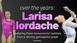 Scoring THREE iconic floor routines across Larisa Iordaches legendary career D and E Scores [upl. by Cryan]