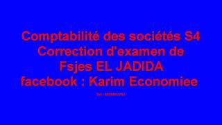 Comptabilité des sociétés S4 Correction dexamen de Fsjes El Jadida [upl. by Abana]